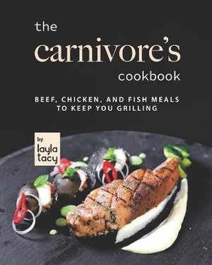 The Carnivore's Cookbook