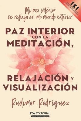 Paz Interior Con La Meditacion, Relajacion Y Visualizacion