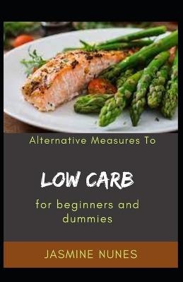 Alternative Measures To Low Carb For Beginners And Dummies