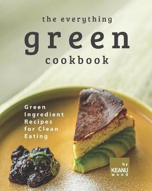The Everything Green Cookbook