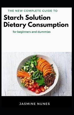 The New Complete Guide To Starch Solution Dietary Consumption For Beginners And Dummies