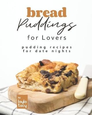 Bread Puddings for Lovers