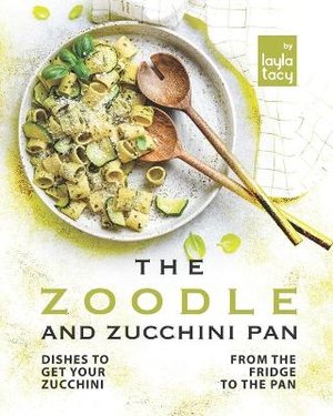 The Zoodle and Zucchini Pan