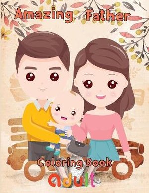 Amazing Father Coloring Book adult