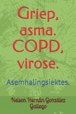 Griep, asma. COPD, virose.