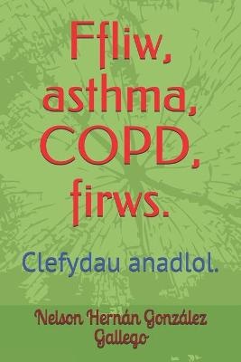 Ffliw, asthma, COPD, firws.