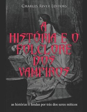 A história e o folclore dos vampiros