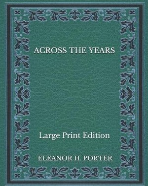 Across the Years - Large Print Edition