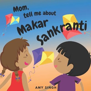 Mom, tell me about Makar Sankranti