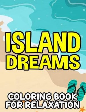 Island Dreams Coloring Book For Relaxation