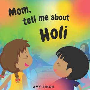 Mom, tell me about Holi
