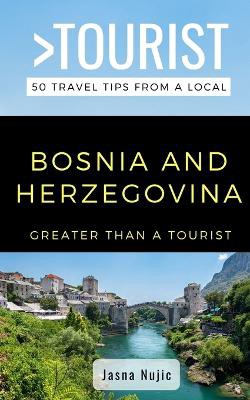Greater Than a Tourist- - Bosnia Herzegovina