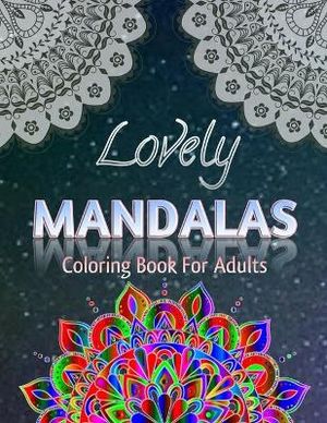 Lovely Mandalas Coloring Book For Adults