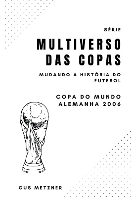 Multiverso das Copas - Copa do Mundo Alemanha 2006
