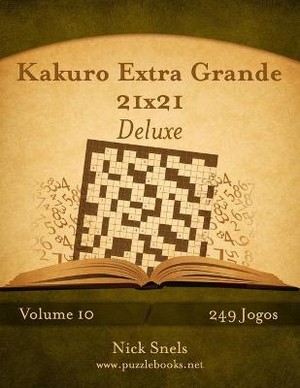 Kakuro Extra Grande 21x21 Deluxe - Volume 10 - 249 Jogos