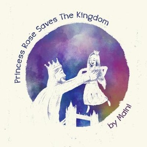 Princess Rose Saves the Kingdom