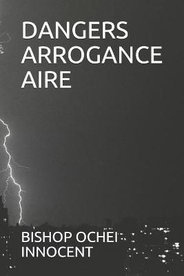 Dangers Arrogance Aire