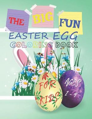 The Big Fun Easter Egg Coloring Book For Kids Ages 1 to 4