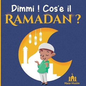 Dimmi, cos'è il Ramadan?