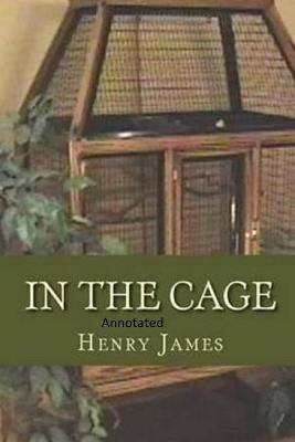 In the Cage- By Henry James(Annotated)