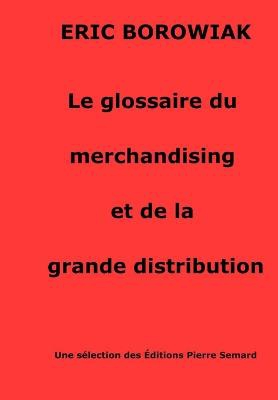 Le glossaire du merchandising et de la grande distribution