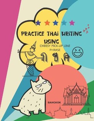 Practice Thai Writing Using Cheesy Thai Pick-Up Line Phrase