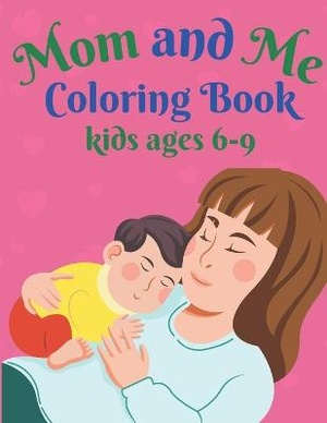 Mom and Me Coloring Book kids ages 6-9