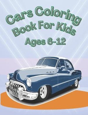 Cars Coloring Book For Kids Ages 6-12