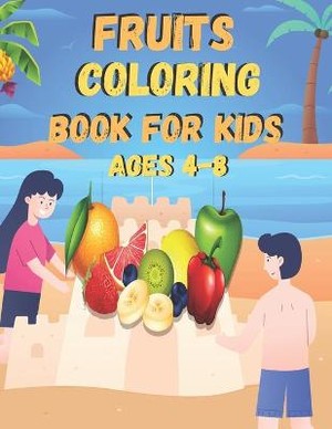 Fruits Coloring Book for Kids ages 4-8