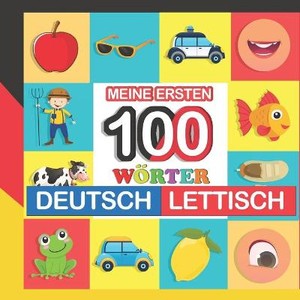 Meine Ersten 100 Woerter Deutsch-lettisch