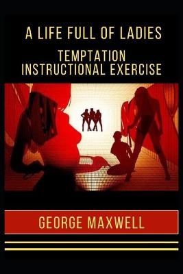 A Life Full Of Ladies! Temptation Instructional Exercise