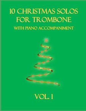 10 Christmas Solos For Trombone With Piano Accompaniment