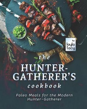The Hunter-Gatherer's Cookbook