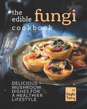 The Edible Fungi Cookbook