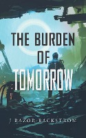 The Burden of Tomorrow