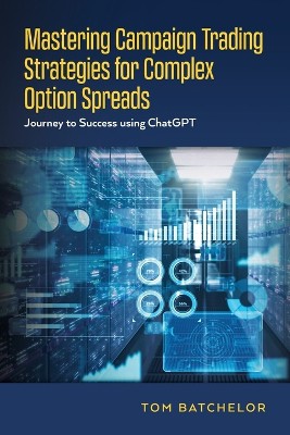 Mastering Campaign Trading Strategies for Complex Option Spreads