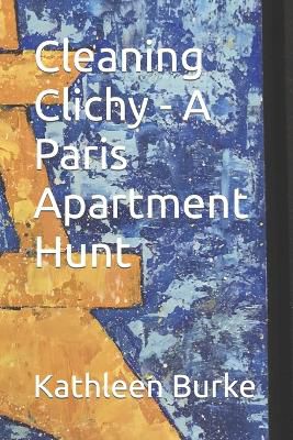Cleaning Clichy - A Paris Apartment Hunt