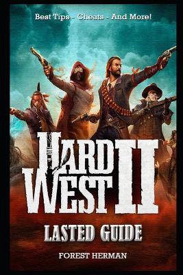Hard West 2 Lasted Guide