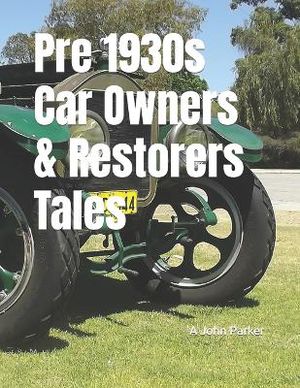 Pre 1930s Car Owners & Restorers Tales