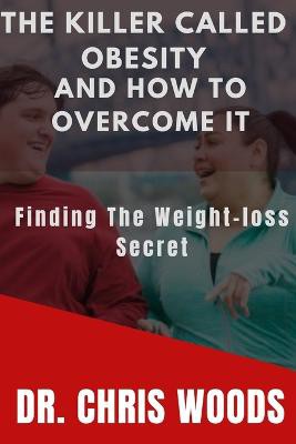 The Killer Called Obesity and How to Overcome It