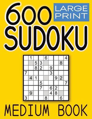 600 Large Print Sudoku Puzzles Medium Book