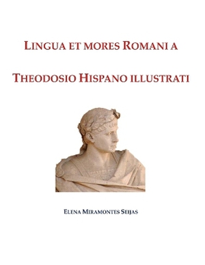 Lingua et mores Romani a Theodosio Hispano illustrati