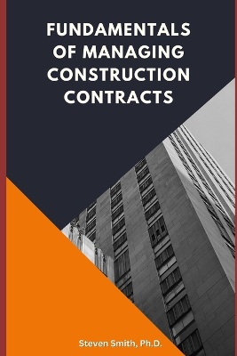 Fundamentals of Managing Construction Contracts