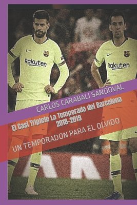 El Casi Triplete La Temporada del Barcelona 2018-2019
