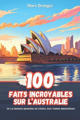 100 Faits Incroyables sur l'Australie