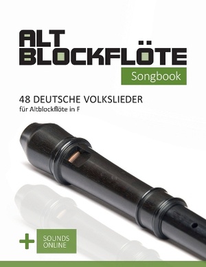 Altblockflöte Songbook - 48 deutsche Volkslieder für Altblockflöte in F