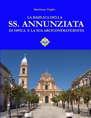 La Basilica Della Ss. Annunziata Di Ispica E La Sua Arciconfraternita