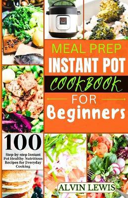 Meal Prep Instant Pot Cookbook For Beginners