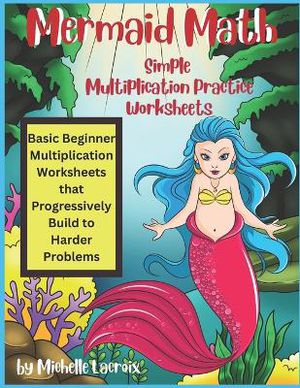 Mermaid Math - Simple Multiplication Practice Worksheets