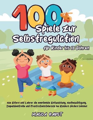 100 Spiele zur Selbstregulation f�r Kinder bis 12 Jahren